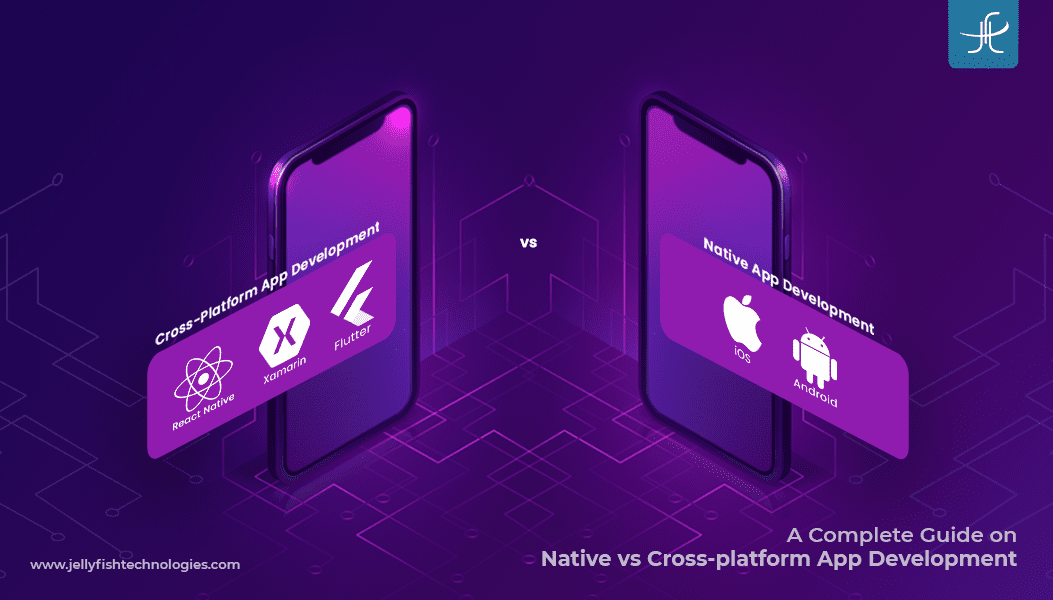 A Complete Guide on Native vs Cross-platform App Development