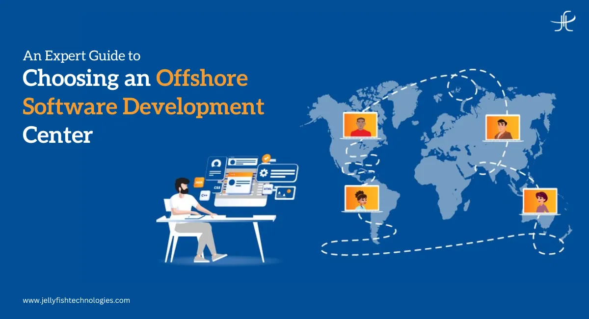 An Expert Guide to Choosing an Offshore Software Development Center