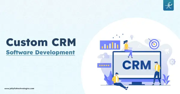 Custom CRM Software Development Jellyfish Technologies