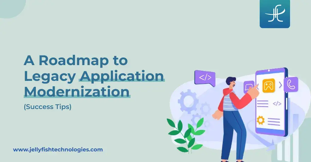 The Roadmap to Success with Legacy Application Modernization