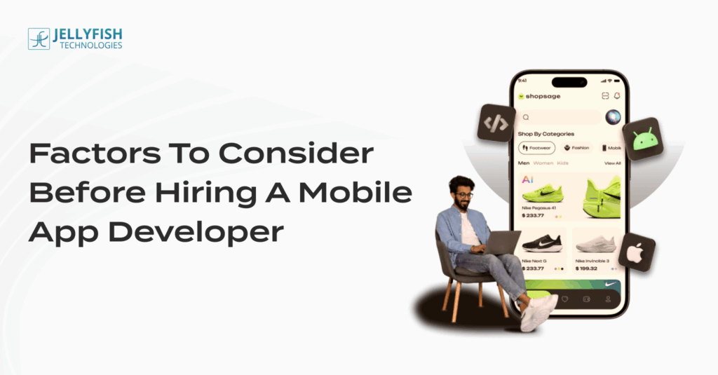 Factors to Consider Before Hiring a Mobile App Developer